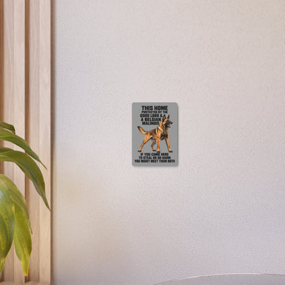 This Home Is Protected By The Good Lord And A Belgian Malinois If You Come Here To Steal Or Do Harm You Might Meet Them Both Metal Outdoor Indoor Sign