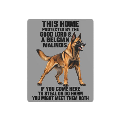 This Home Is Protected By The Good Lord And A Belgian Malinois If You Come Here To Steal Or Do Harm You Might Meet Them Both Metal Outdoor Indoor Sign