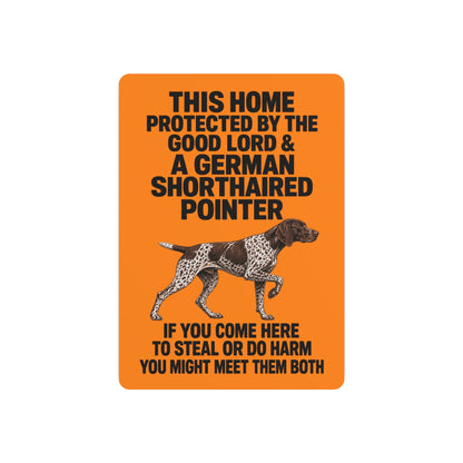 This Home Is Protected By The Good Lord And A German Shorthaired Pointer If You Come Here To Steal Or Do Harm You Might Meet Them Both Metal Outdoor Indoor Sign