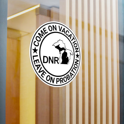 Come On Vacation Leave On Probation Michigan DNR Funny Kiss-Cut Vinyl Decals