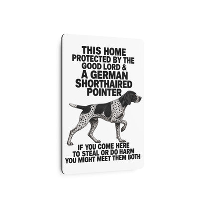 This Home Is Protected By The Good Lord And A German Shorthaired Pointer If You Come Here To Steal Or Do Harm You Might Meet Them Both Metal Outdoor Indoor Sign