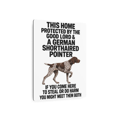 This Home Is Protected By The Good Lord And A German Shorthaired Pointer If You Come Here To Steal Or Do Harm You Might Meet Them Both Metal Outdoor Indoor Sign