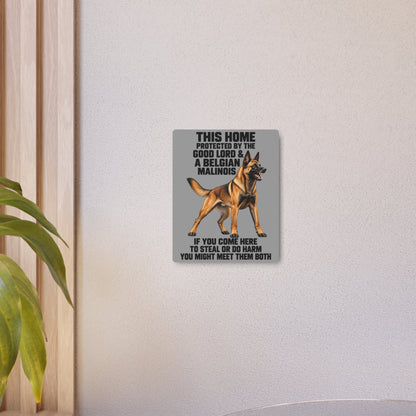 This Home Is Protected By The Good Lord And A Belgian Malinois If You Come Here To Steal Or Do Harm You Might Meet Them Both Metal Outdoor Indoor Sign