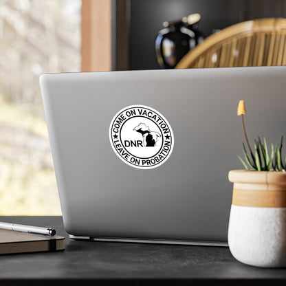 Come On Vacation Leave On Probation Michigan DNR Funny Kiss-Cut Vinyl Decals